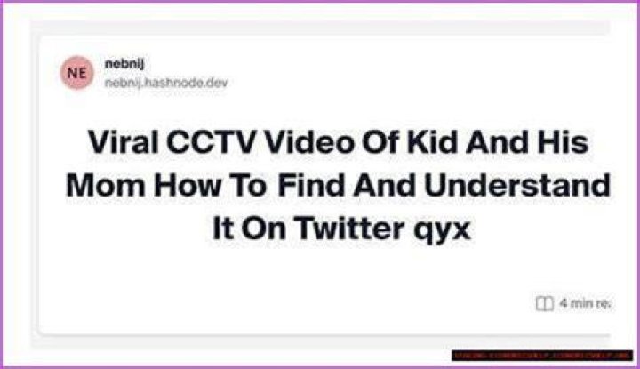 Discoveries From "Kid And His Mom CCTV Video Explained"