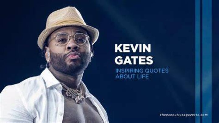Get all the Kevin Gates quotes here |