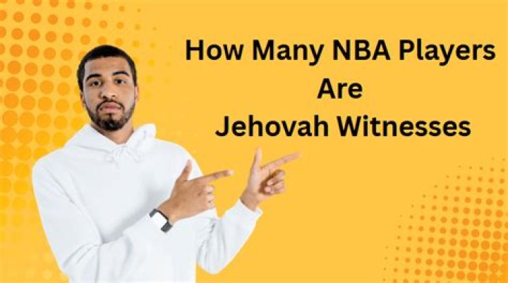 How many NBA players are Jehovah witnesses |