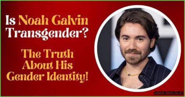 Noah Galvin's Transgender Journey: Discoveries And Reflections