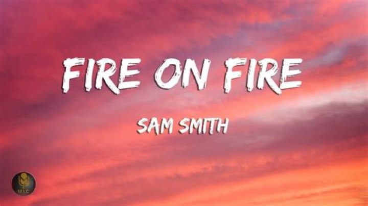 Sam Smith-Fire on fire lyrics |