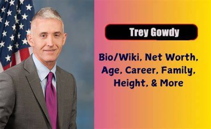 Trey Gowdy Bio, Wife, Son, Family, Net worth, Height, Religion