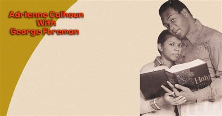 Uncover The Untold Story Of George Foreman's First Wife: Adrienne Calhoun