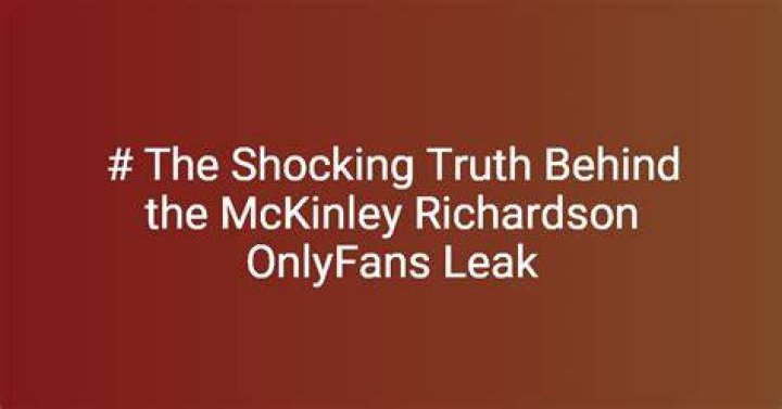 Unveiling The Truth: McKinley Richardson's OnlyFans Leak