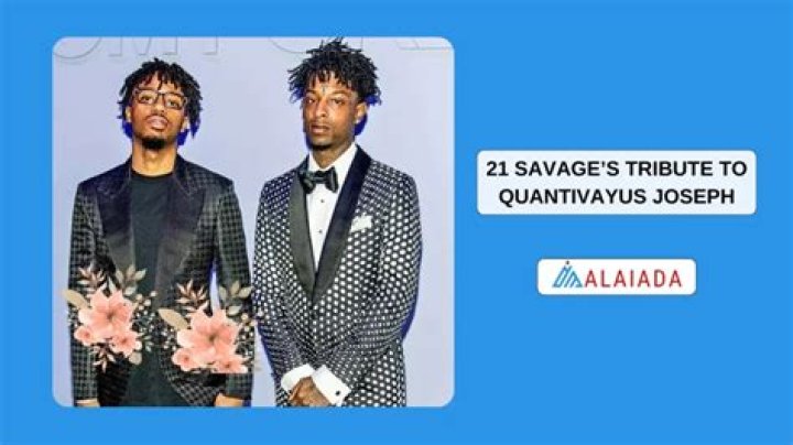 Who was 21 Savage brother Quantivayus Joseph and his cause of death?